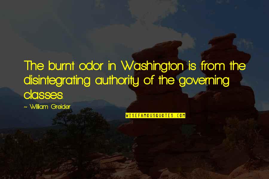 Organizam Evenimente Quotes By William Greider: The burnt odor in Washington is from the