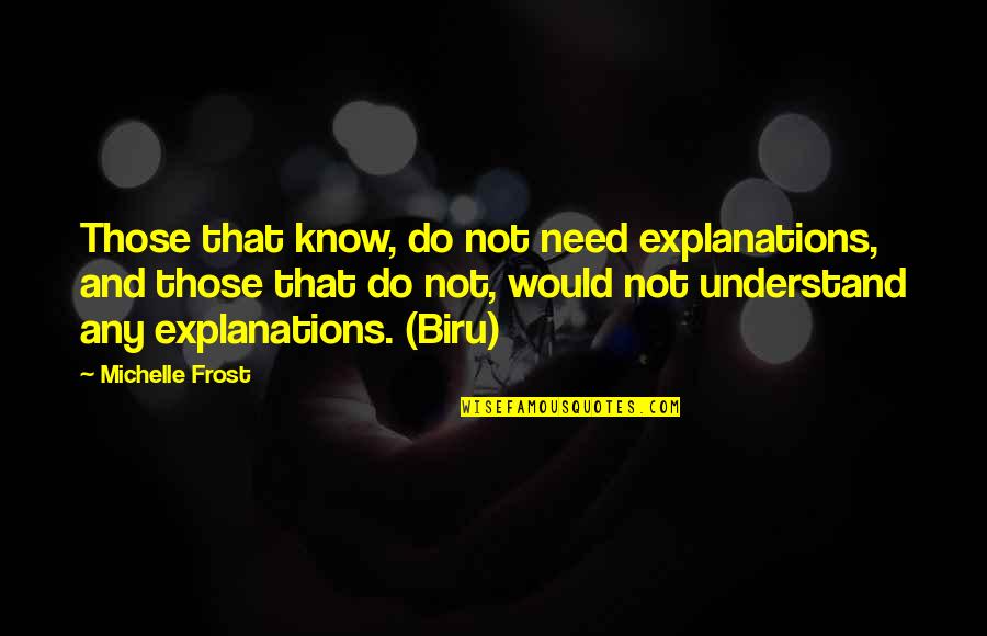 Organizando Quotes By Michelle Frost: Those that know, do not need explanations, and