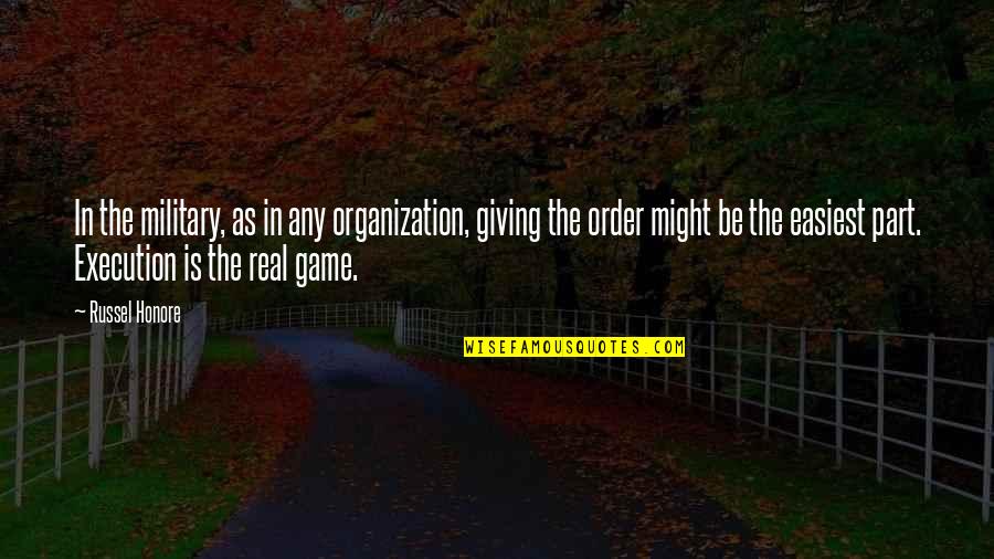 Organization And Order Quotes By Russel Honore: In the military, as in any organization, giving