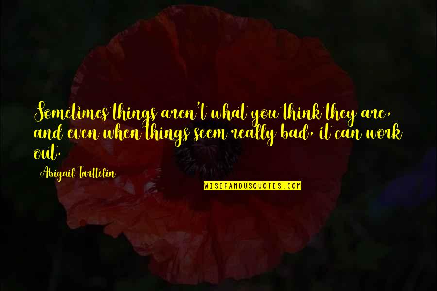 Organization Culture Change Quotes By Abigail Tarttelin: Sometimes things aren't what you think they are,