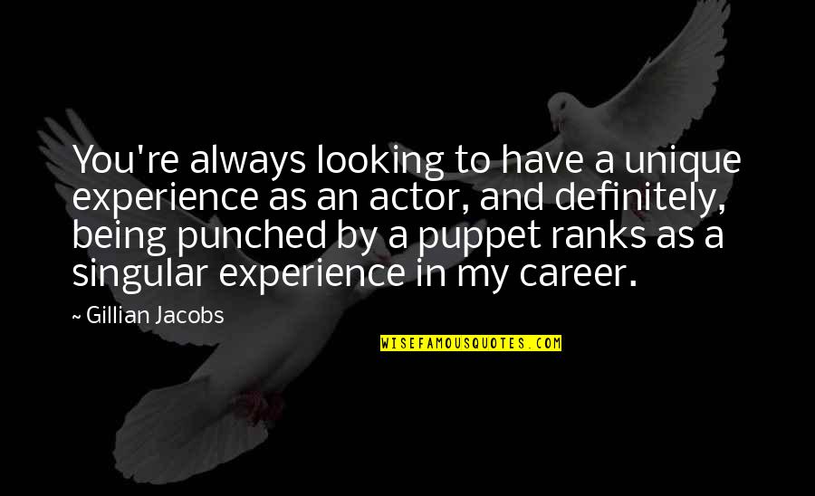 Organization In School Quotes By Gillian Jacobs: You're always looking to have a unique experience Organization In School Quotes By Gillian Jacobs: You're always looking to have a unique experience