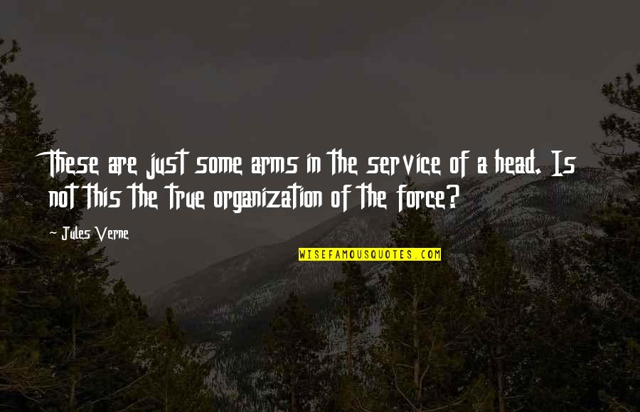 Organization Inspirational Quotes By Jules Verne: These are just some arms in the service Organization Inspirational Quotes By Jules Verne: These are just some arms in the service