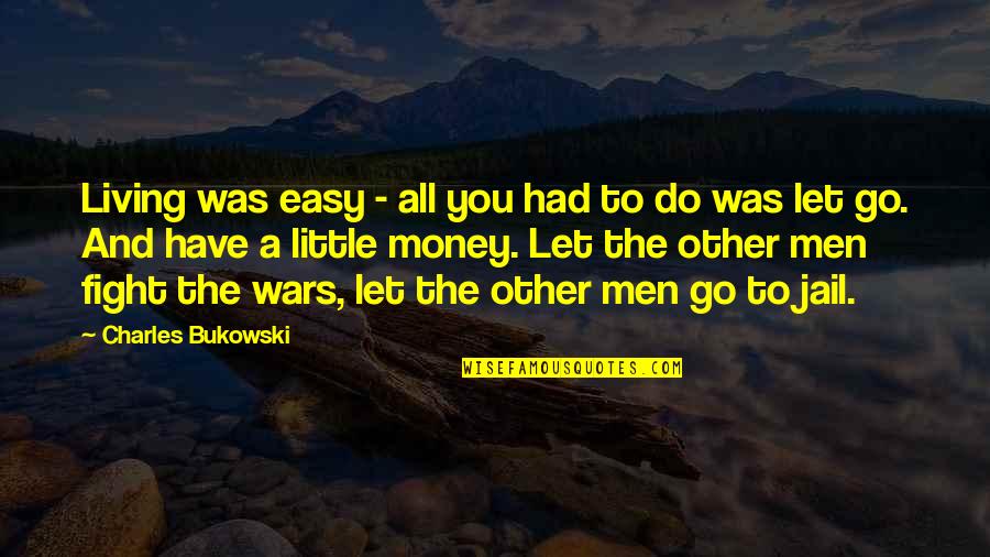 Organization Quotes And Quotes By Charles Bukowski: Living was easy - all you had to