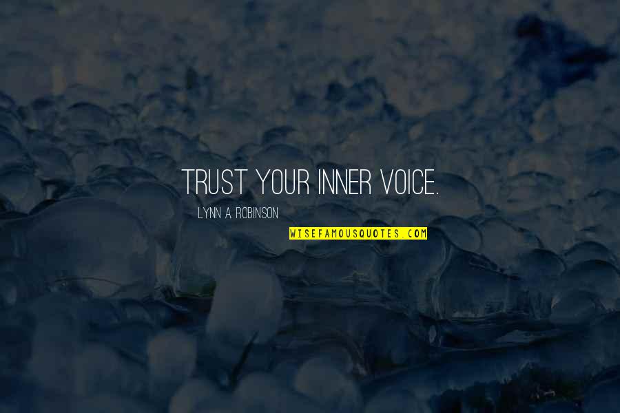 Organization Quotes And Quotes By Lynn A. Robinson: Trust your inner voice.