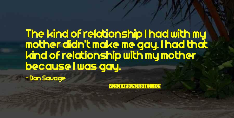 Organization Skill Quotes By Dan Savage: The kind of relationship I had with my