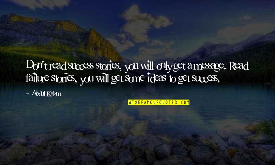 Organization Thirteen Quotes By Abdul Kalam: Don't read success stories, you will only get Organization Thirteen Quotes By Abdul Kalam: Don't read success stories, you will only get