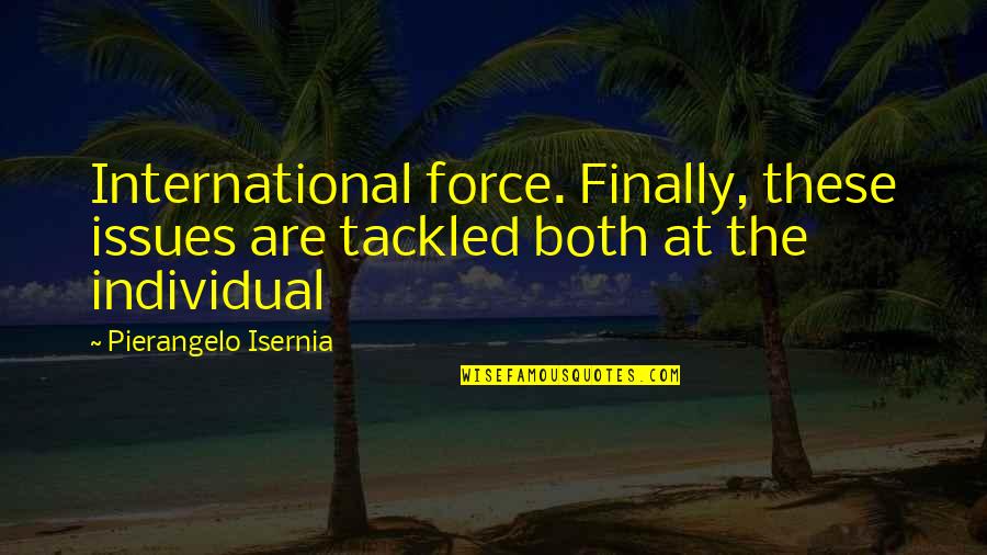 Organizational Culture Quotes By Pierangelo Isernia: International force. Finally, these issues are tackled both