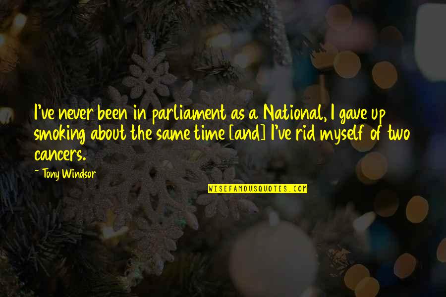 Organizational Psychology Quotes By Tony Windsor: I've never been in parliament as a National,