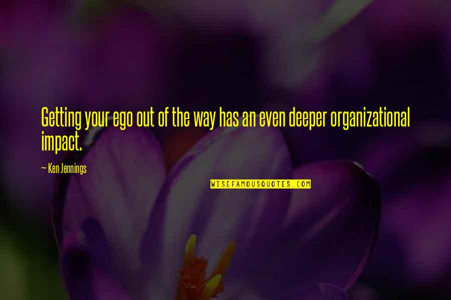 Organizational Quotes By Ken Jennings: Getting your ego out of the way has