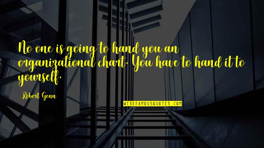 Organizational Quotes By Robert Genn: No one is going to hand you an