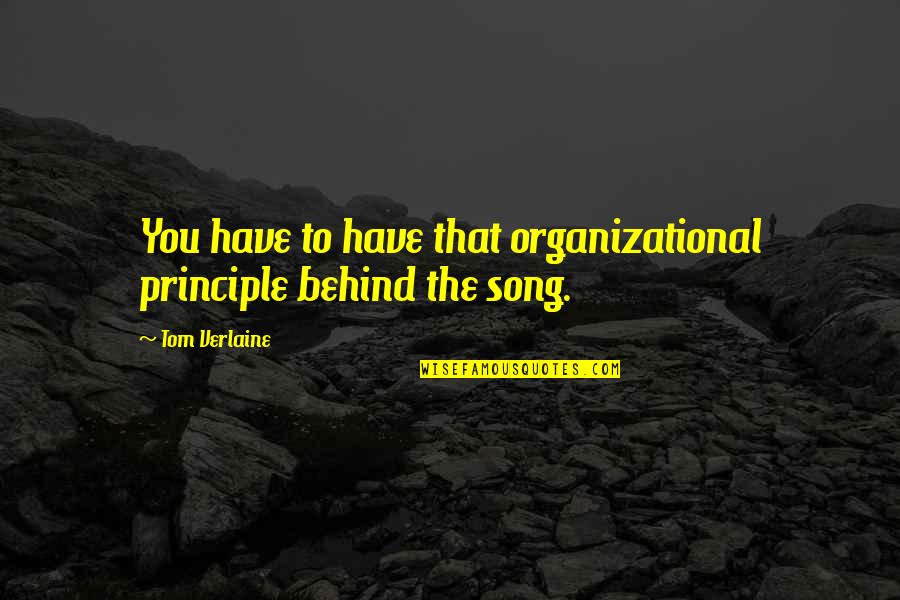 Organizational Quotes By Tom Verlaine: You have to have that organizational principle behind