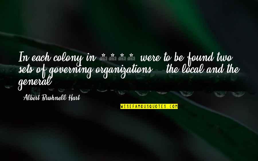 Organizations Quotes By Albert Bushnell Hart: In each colony in 1750 were to be