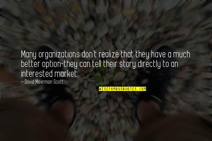 Organizations Quotes By David Meerman Scott: Many organizations don't realize that they have a