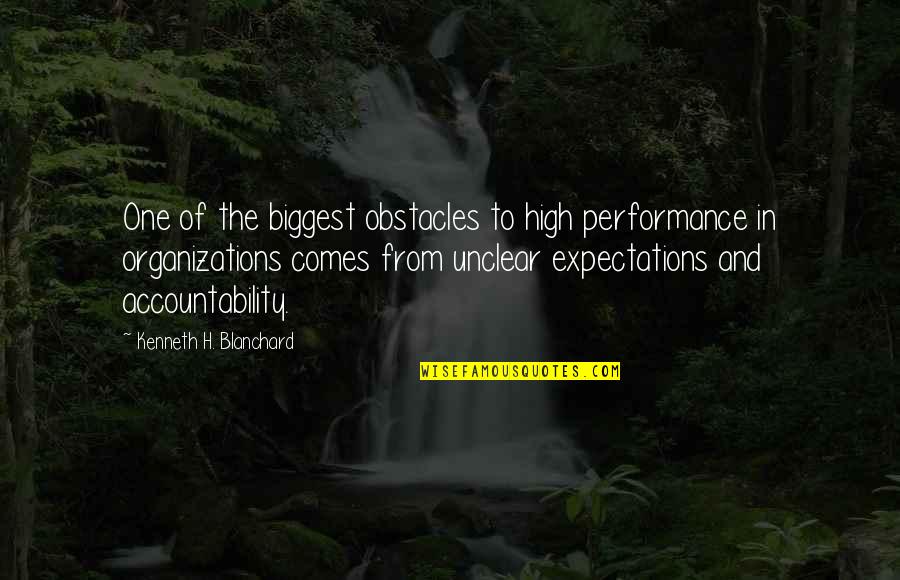 Organizations Quotes By Kenneth H. Blanchard: One of the biggest obstacles to high performance
