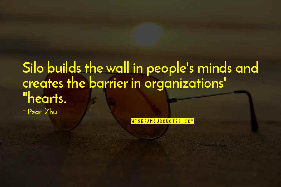 Organizations Quotes By Pearl Zhu: Silo builds the wall in people's minds and