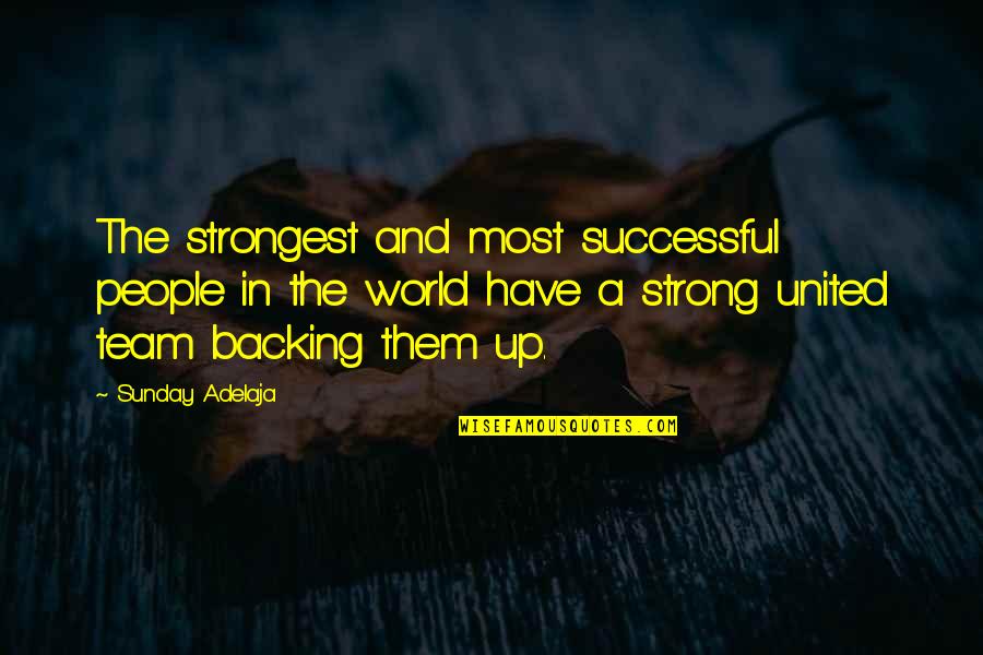 Organizations Working Together Quotes By Sunday Adelaja: The strongest and most successful people in the