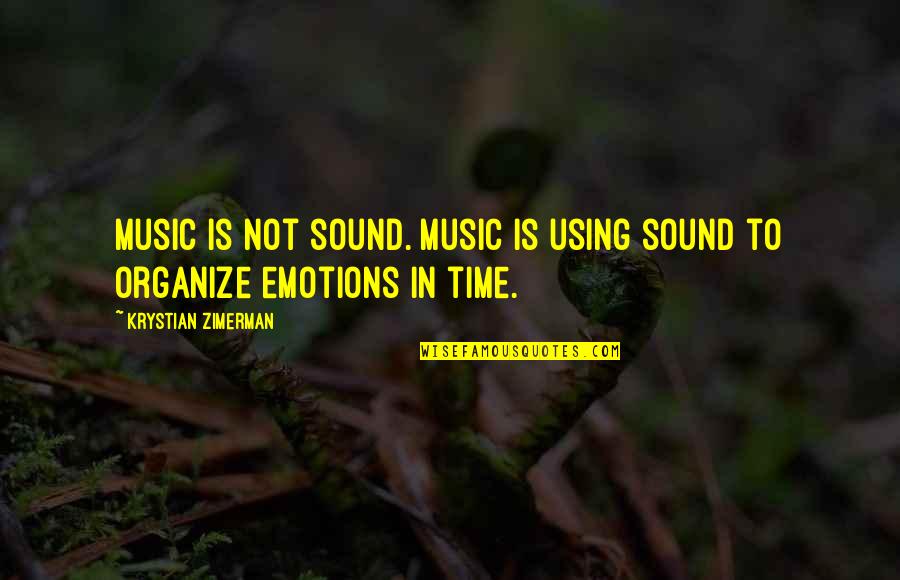 Organize Your Time Quotes By Krystian Zimerman: Music is not sound. Music is using sound