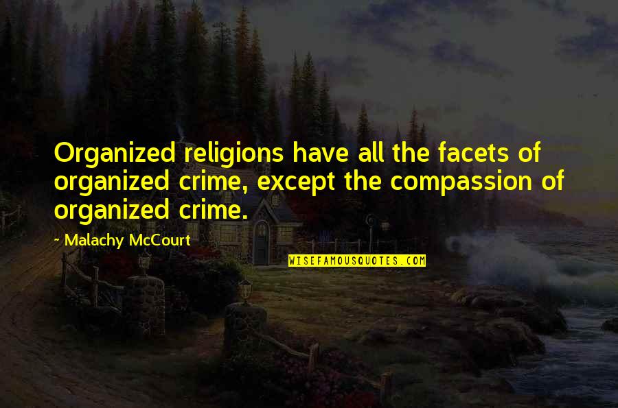Organized Crime Quotes By Malachy McCourt: Organized religions have all the facets of organized