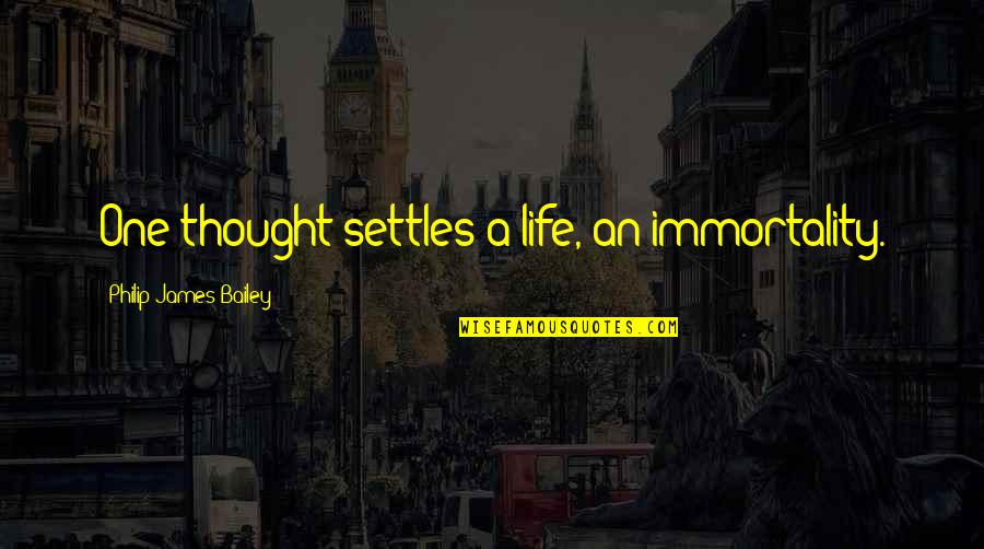 Organized Desk Quotes By Philip James Bailey: One thought settles a life, an immortality. Organized Desk Quotes By Philip James Bailey: One thought settles a life, an immortality.
