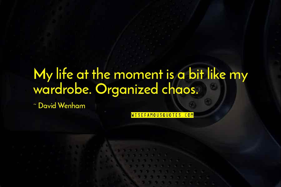 Organized Life Quotes By David Wenham: My life at the moment is a bit