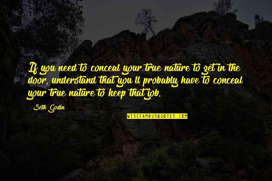 Organized Mind Quotes By Seth Godin: If you need to conceal your true nature