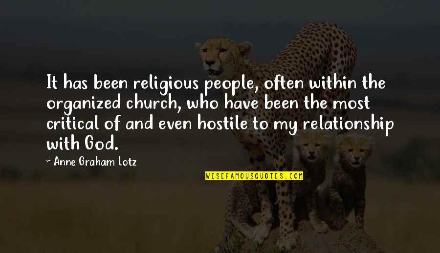 Organized People Quotes By Anne Graham Lotz: It has been religious people, often within the