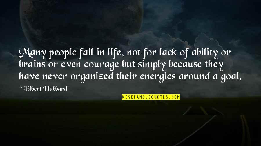 Organized People Quotes By Elbert Hubbard: Many people fail in life, not for lack
