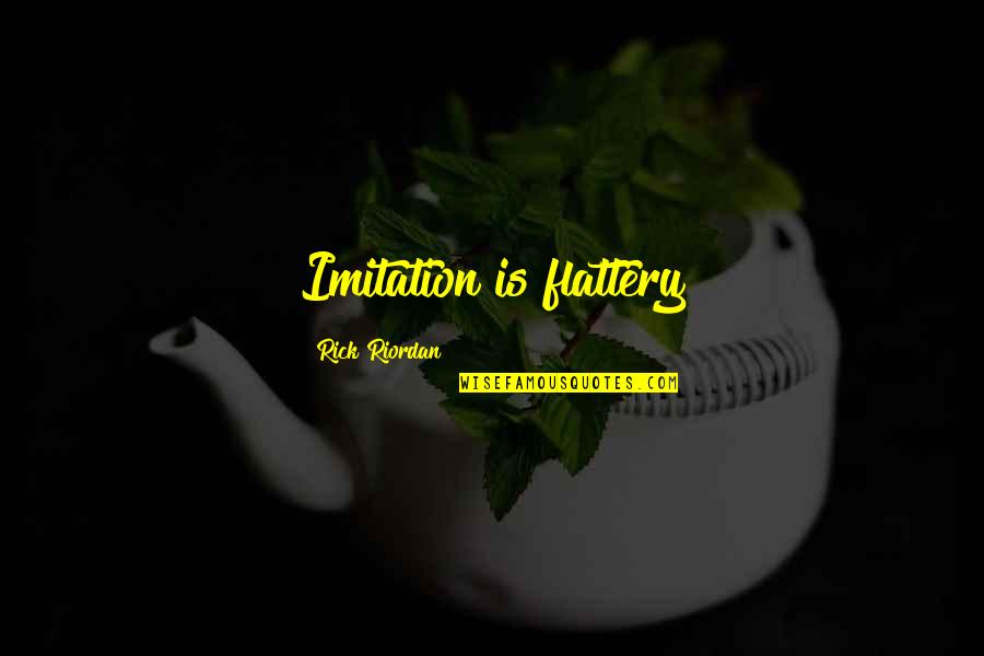 Organizing Inspiration Quotes By Rick Riordan: Imitation is flattery Organizing Inspiration Quotes By Rick Riordan: Imitation is flattery