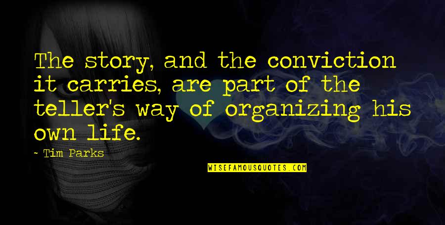 Organizing Life Quotes By Tim Parks: The story, and the conviction it carries, are