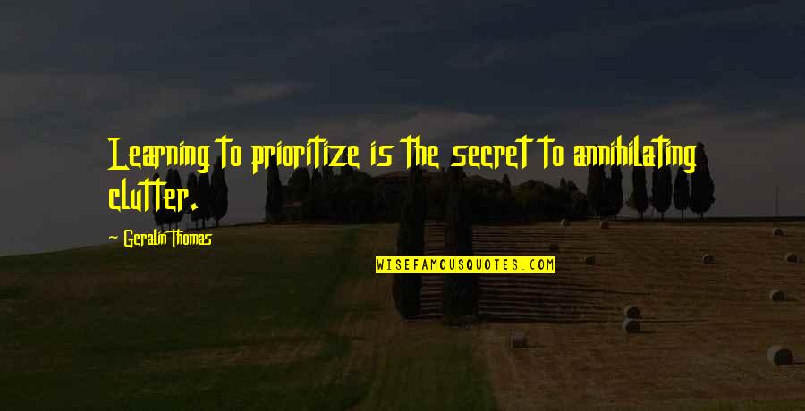 Organizing Quotes By Geralin Thomas: Learning to prioritize is the secret to annihilating