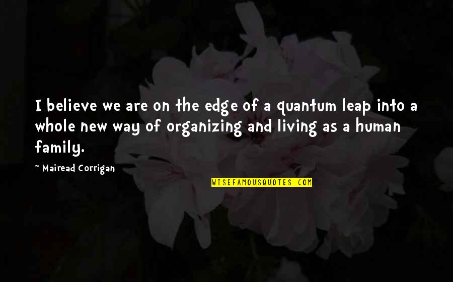 Organizing Quotes By Mairead Corrigan: I believe we are on the edge of