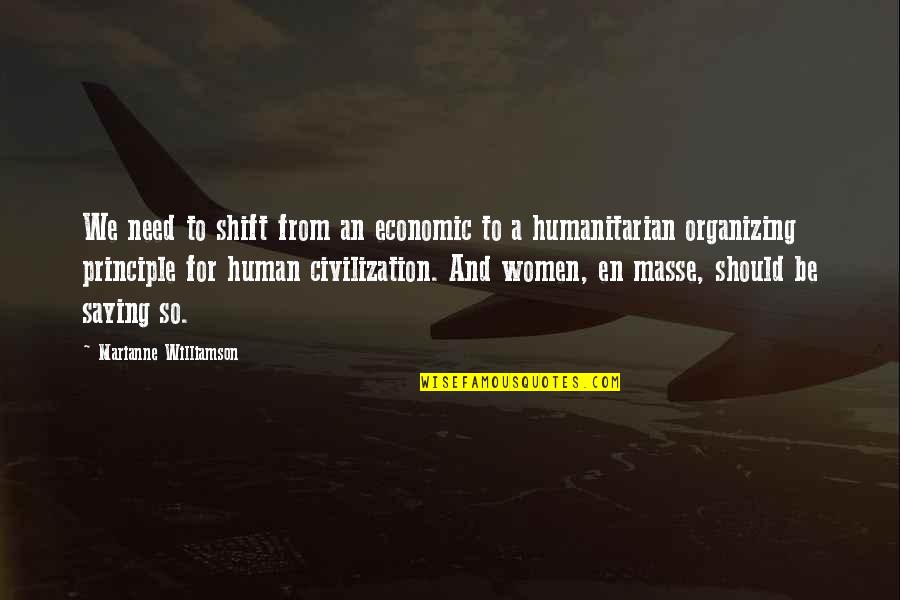 Organizing Quotes By Marianne Williamson: We need to shift from an economic to