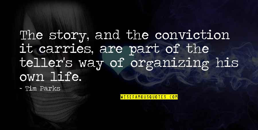 Organizing Your Life Quotes By Tim Parks: The story, and the conviction it carries, are