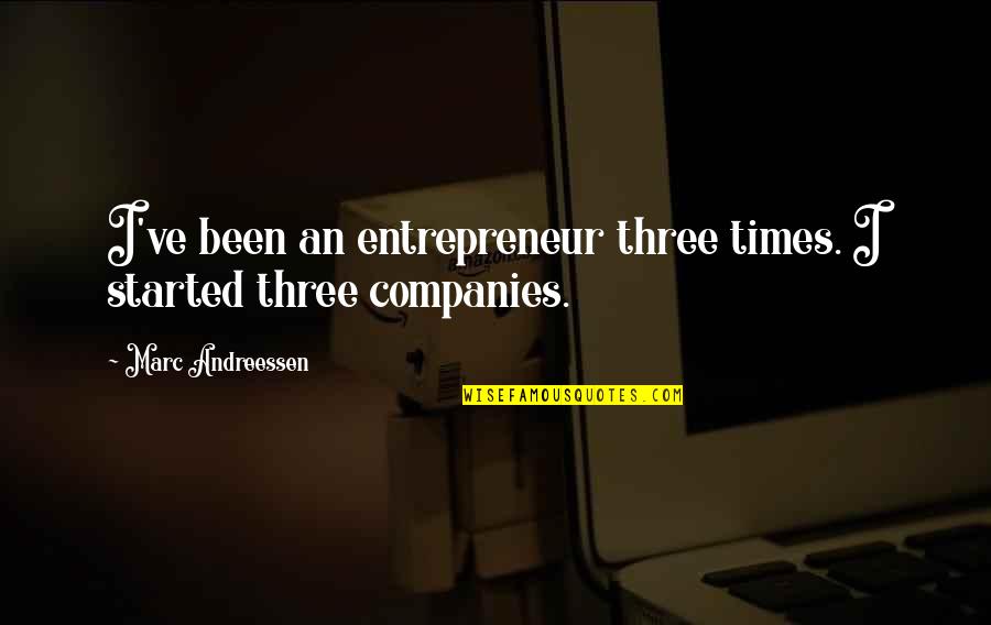 Organochlorine Pesticide Quotes By Marc Andreessen: I've been an entrepreneur three times. I started