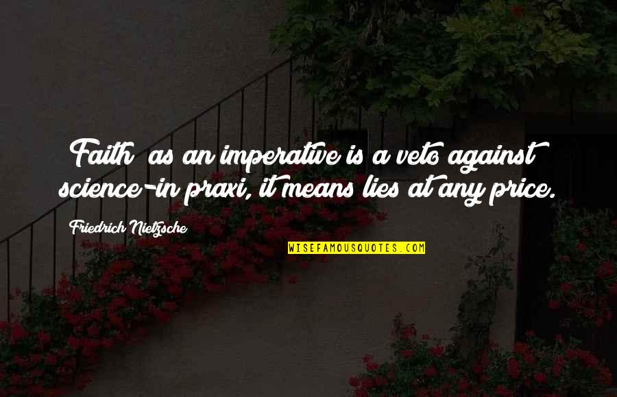 Organpipes Quotes By Friedrich Nietzsche: "Faith" as an imperative is a veto against