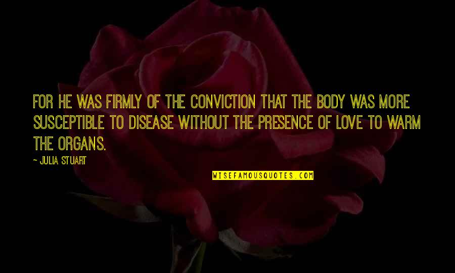 Organs Quotes By Julia Stuart: For he was firmly of the conviction that Organs Quotes By Julia Stuart: For he was firmly of the conviction that