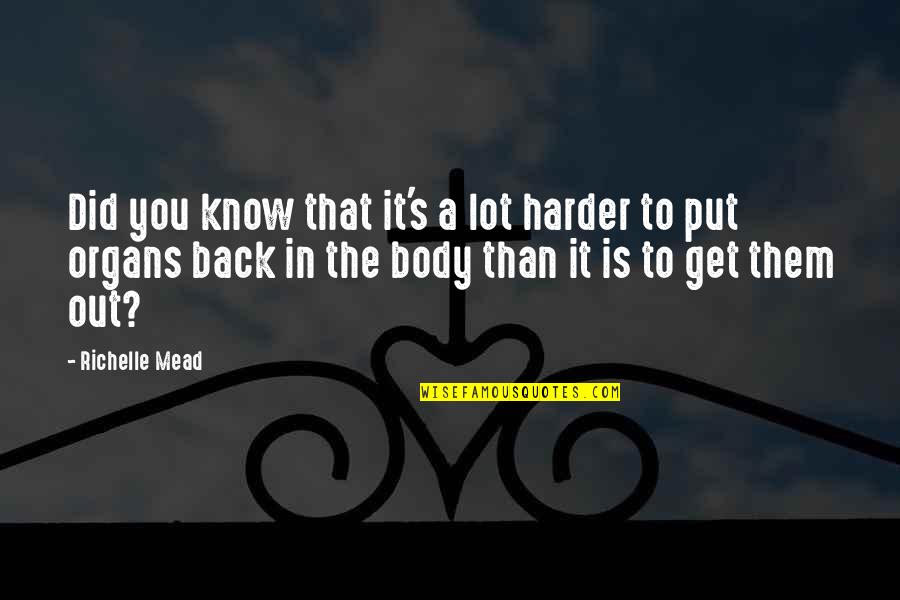 Organs Quotes By Richelle Mead: Did you know that it's a lot harder Organs Quotes By Richelle Mead: Did you know that it's a lot harder
