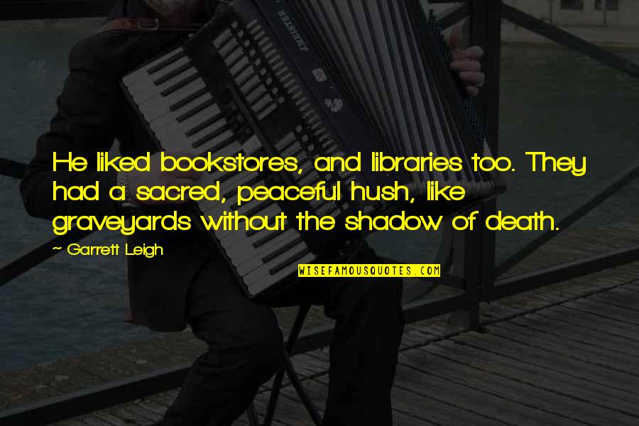 Orgazmo Dvda Quote Quotes By Garrett Leigh: He liked bookstores, and libraries too. They had