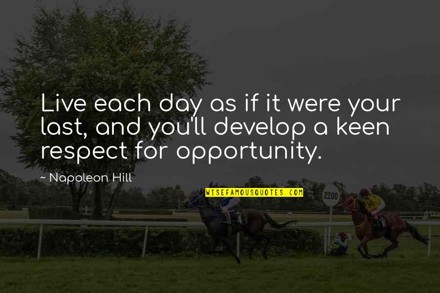 Orges Shehi Quotes By Napoleon Hill: Live each day as if it were your Orges Shehi Quotes By Napoleon Hill: Live each day as if it were your