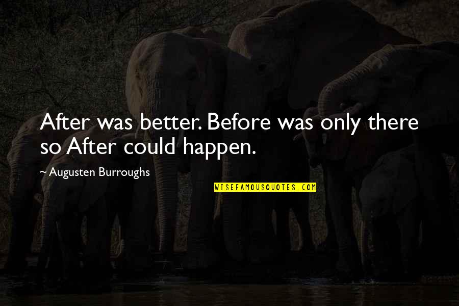 Orgoglioso In English Quotes By Augusten Burroughs: After was better. Before was only there so