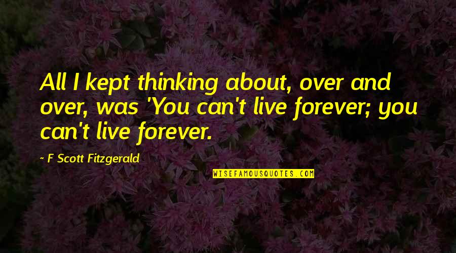 Orgoglioso Quotes By F Scott Fitzgerald: All I kept thinking about, over and over,