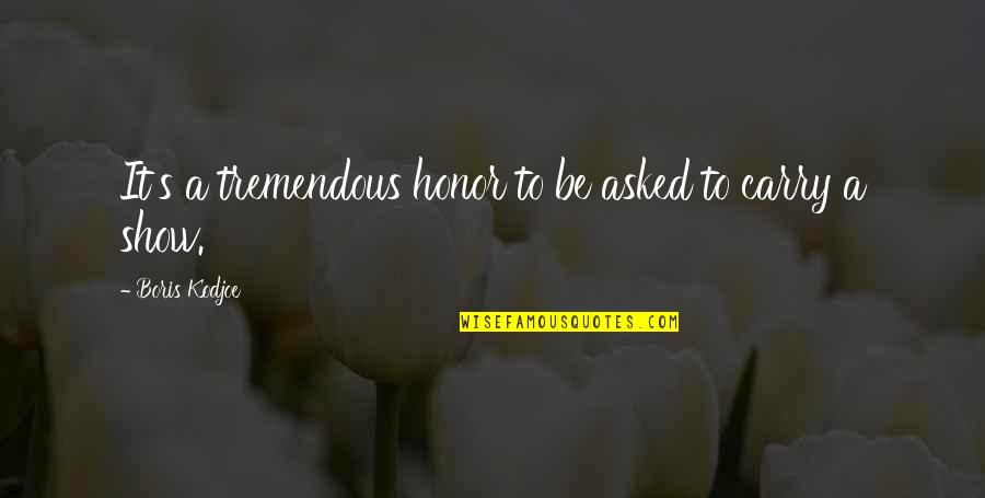 Orgoliul Masculin Quotes By Boris Kodjoe: It's a tremendous honor to be asked to Orgoliul Masculin Quotes By Boris Kodjoe: It's a tremendous honor to be asked to