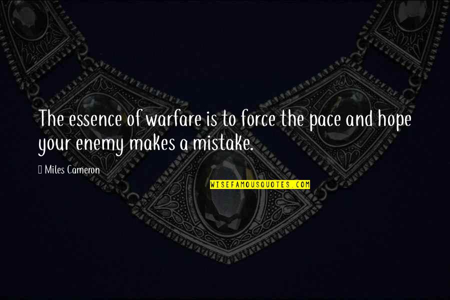 Orgovan Po Quotes By Miles Cameron: The essence of warfare is to force the