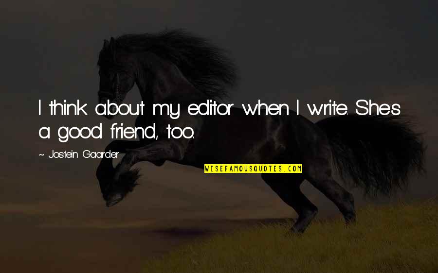 Orgueil Et Prejuges Quotes By Jostein Gaarder: I think about my editor when I write.