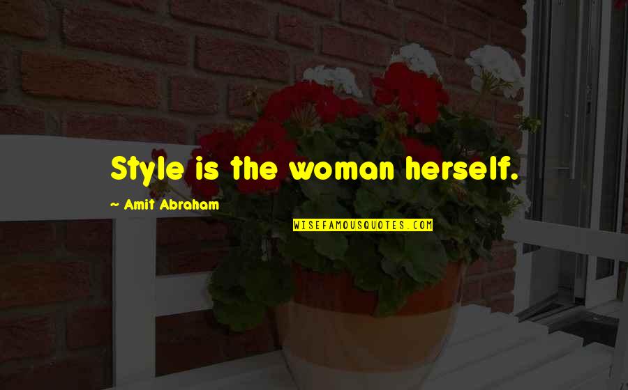 Orgulho Quotes By Amit Abraham: Style is the woman herself.