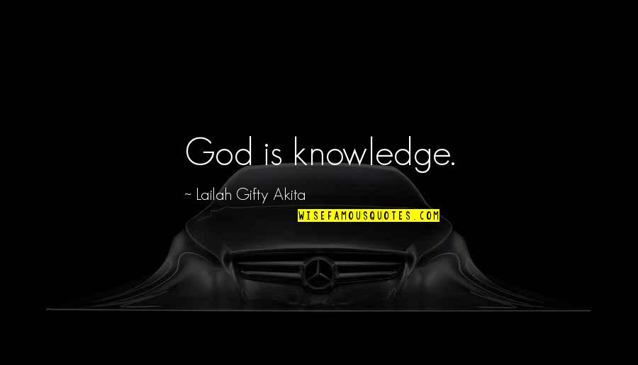 Orgullo Propio Quotes By Lailah Gifty Akita: God is knowledge.