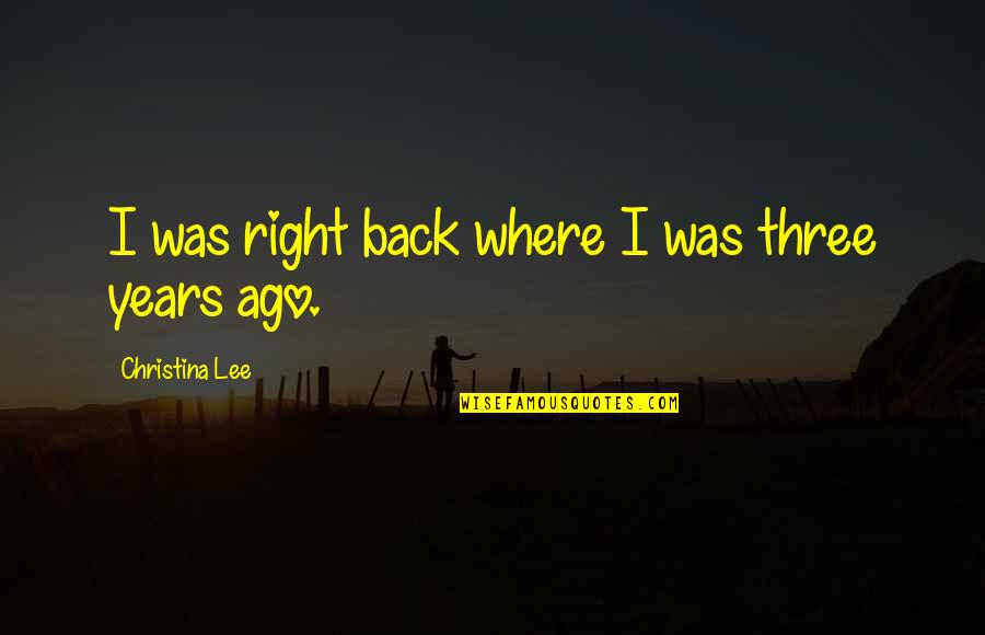 Orgullosa De Mi Quotes By Christina Lee: I was right back where I was three