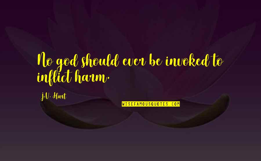 Orhan Pamuk Book Quotes By J.V. Hart: No god should ever be invoked to inflict Orhan Pamuk Book Quotes By J.V. Hart: No god should ever be invoked to inflict