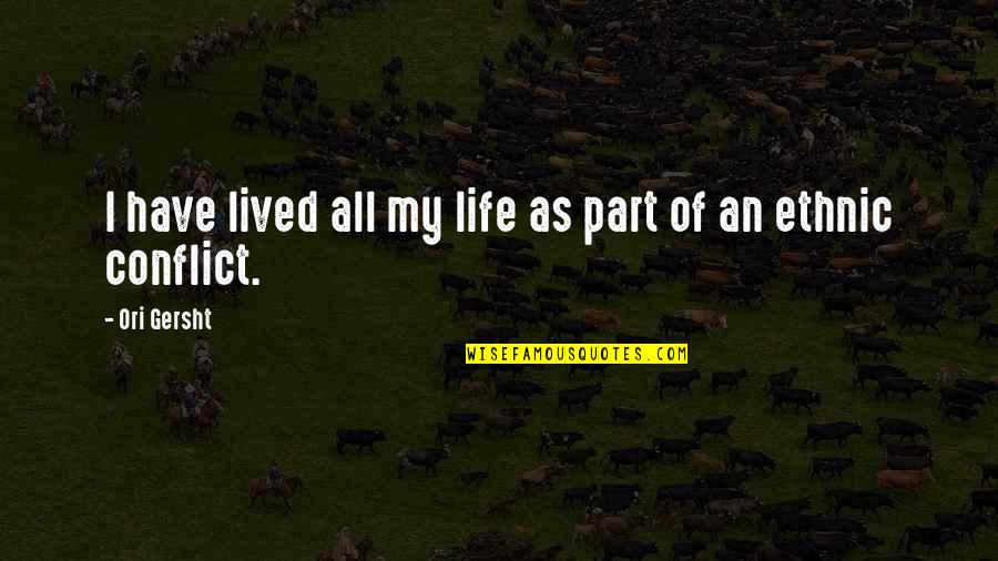Ori Quotes By Ori Gersht: I have lived all my life as part