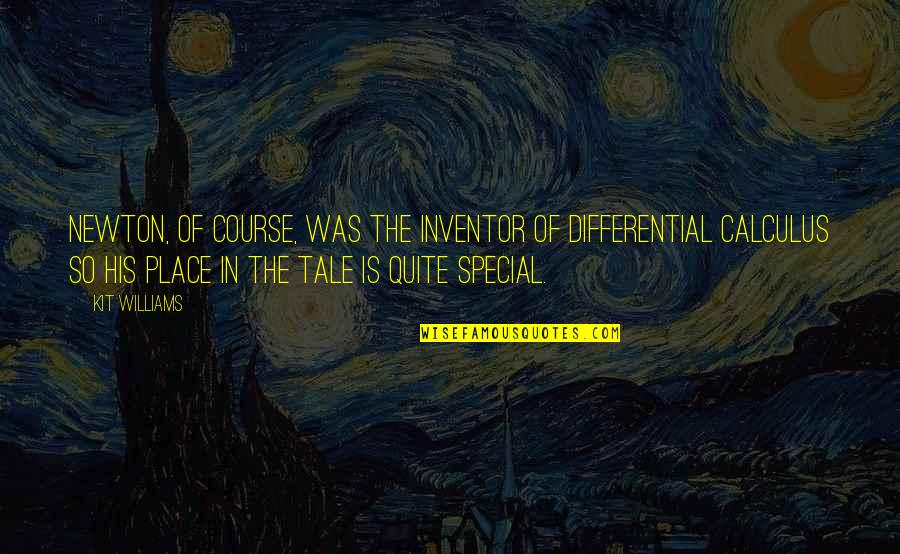 Ori Shalak Quotes By Kit Williams: Newton, of course, was the inventor of differential